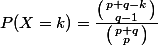P(X=k) = \frac{\bigl(\begin{smallmatrix} p+q-k\\ q-1 \end{smallmatrix}\bigr)}{\bigl(\begin{smallmatrix} p+q\\p \end{smallmatrix}\bigr)}